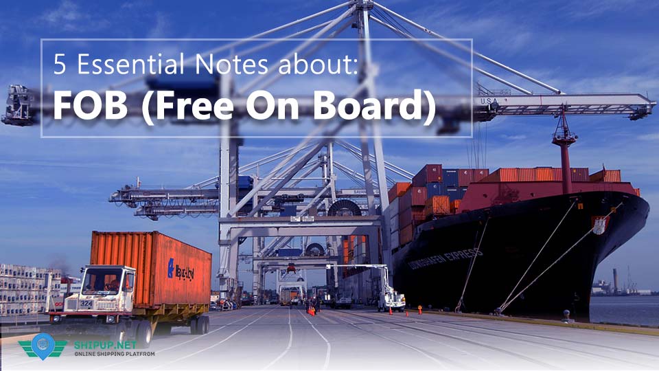 5 Essential Notes about: Free On Board (FOB) Incoterms