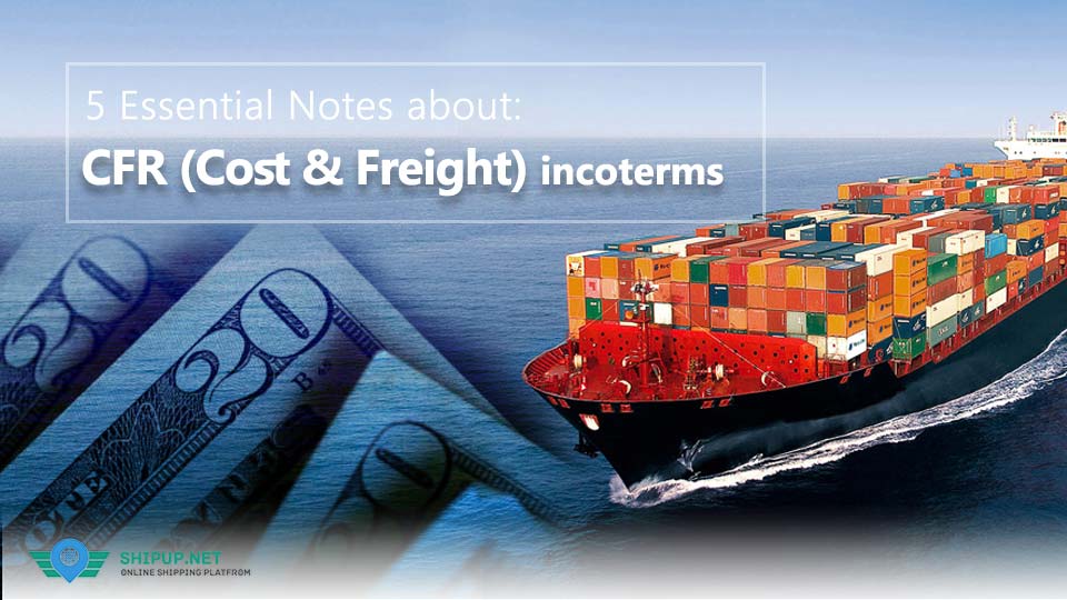 5 Essential Notes about: CFR Incoterms (Cost and Freight)