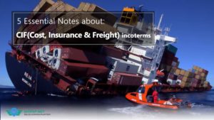 5 Essential Notes about: CIF Incoterms (Cost, Insurance & Freight)