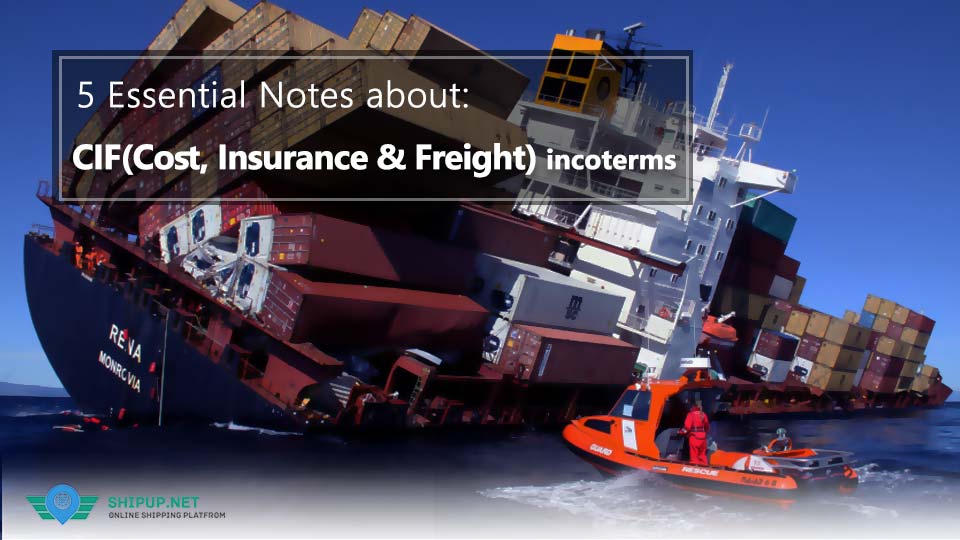 5 Essential Notes about: CIF Incoterms (Cost, Insurance & Freight)