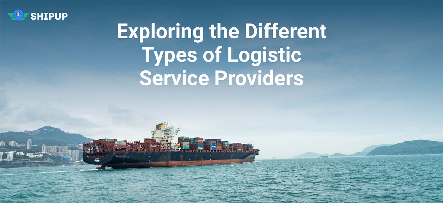 Exploring the Different Types of Logistic Service Providers